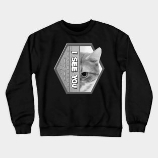 I See You - A Cat Lover Design Crewneck Sweatshirt